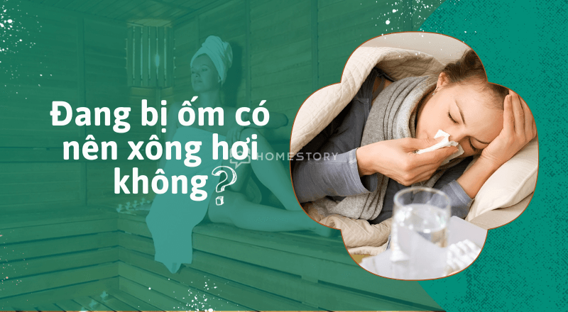 Đang Ốm Có Nên Xông Hơi Không